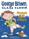 Attack of the Tighty Whities! (eBook): George Brown, Class Clown Series, Book 7